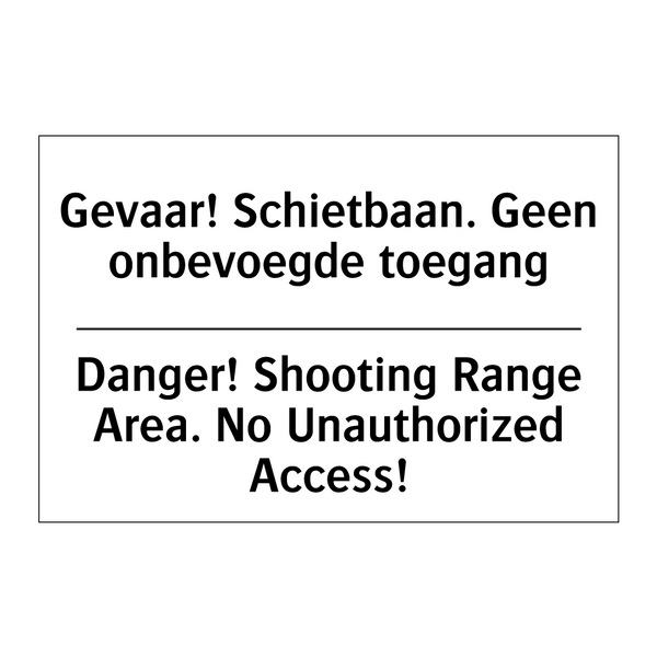Gevaar! Schietbaan. Geen onbevoegde /.../ - Danger! Shooting Range Area. No /.../