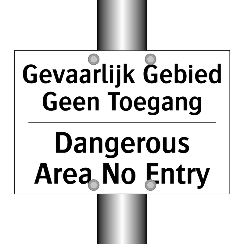 Gevaarlijk Gebied Geen Toegang - Dangerous Area No Entry