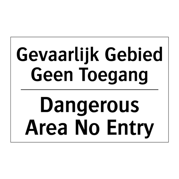 Gevaarlijk Gebied Geen Toegang - Dangerous Area No Entry