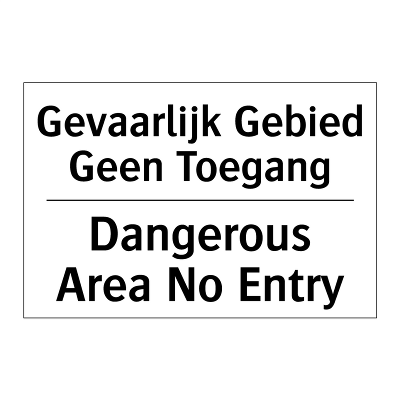Gevaarlijk Gebied Geen Toegang - Dangerous Area No Entry