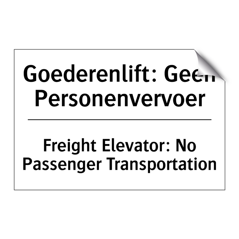 Goederenlift: Geen Personenvervoer/.../ - Freight Elevator: No Passenger /.../