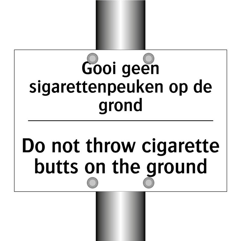 Gooi geen sigarettenpeuken op /.../ - Do not throw cigarette butts on /.../
