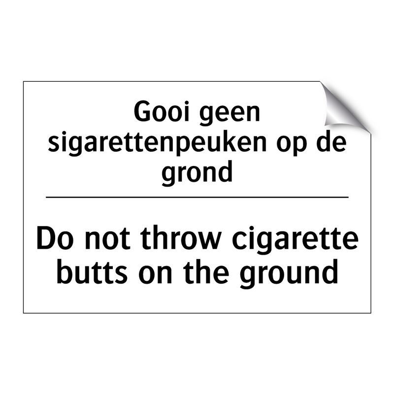 Gooi geen sigarettenpeuken op /.../ - Do not throw cigarette butts on /.../
