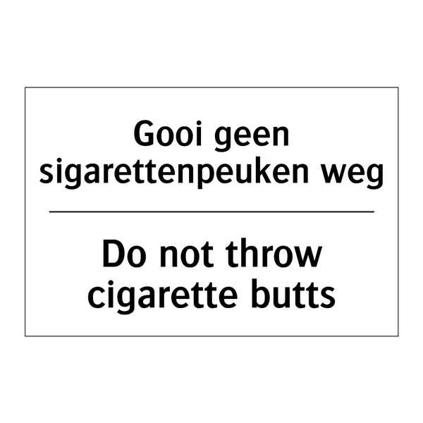 Gooi geen sigarettenpeuken weg - Do not throw cigarette butts