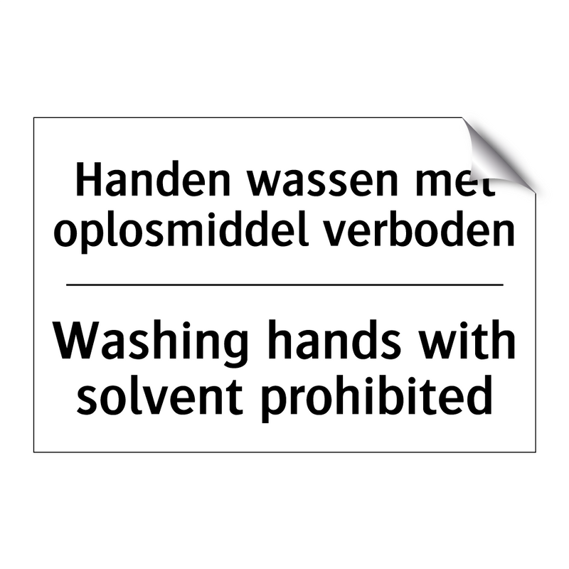 Handen wassen met oplosmiddel /.../ - Washing hands with solvent prohibited/.../