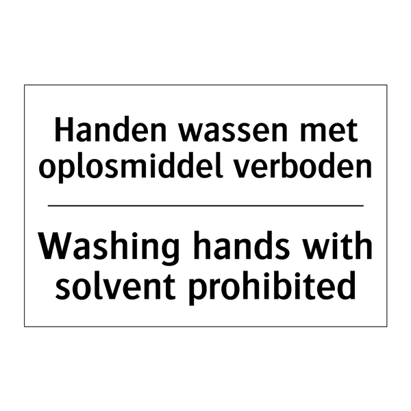 Handen wassen met oplosmiddel /.../ - Washing hands with solvent prohibited/.../