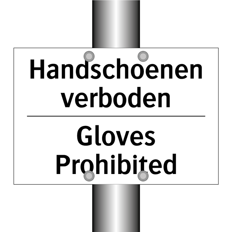 Handschoenen verboden - Gloves Prohibited