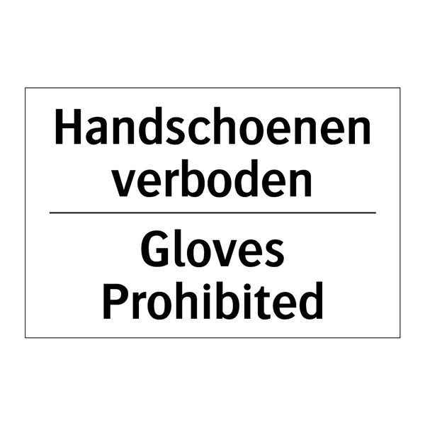 Handschoenen verboden - Gloves Prohibited