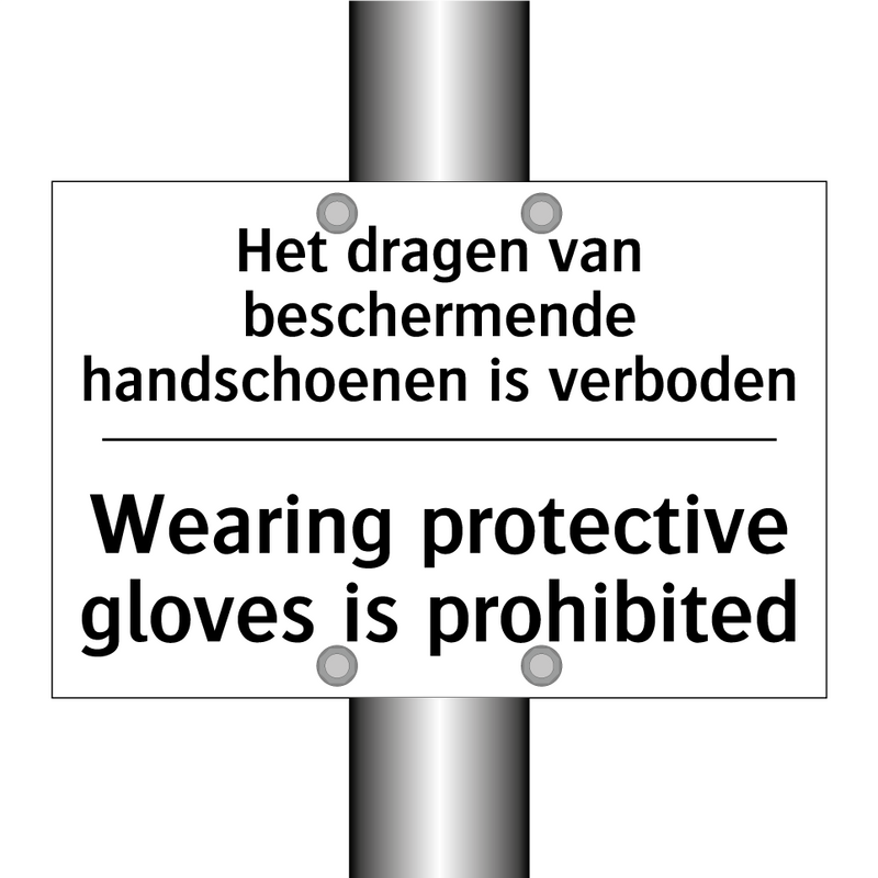 Het dragen van beschermende handschoenen /.../ - Wearing protective gloves is prohibited/.../