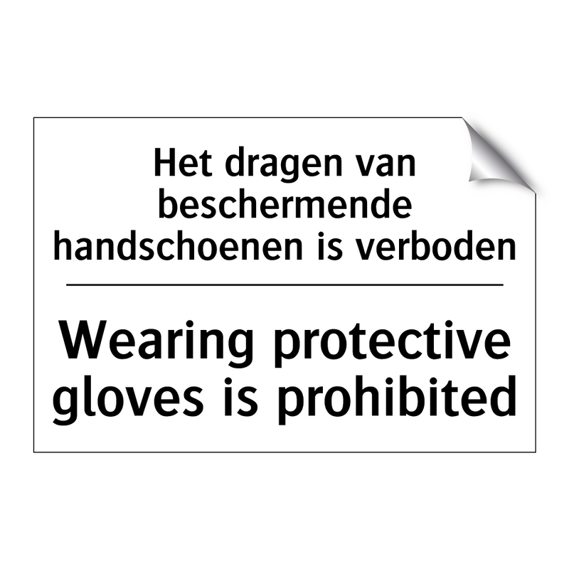 Het dragen van beschermende handschoenen /.../ - Wearing protective gloves is prohibited/.../
