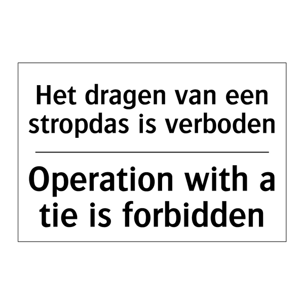 Het dragen van een stropdas is /.../ - Operation with a tie is forbidden/.../