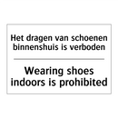 Het dragen van schoenen binnenshuis /.../ - Wearing shoes indoors is prohibited/.../