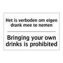 Het is verboden om eigen drank /.../ - Bringing your own drinks is prohibited/.../