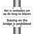 Het is verboden om op de brug /.../ - Staying on the bridge is prohibited/.../