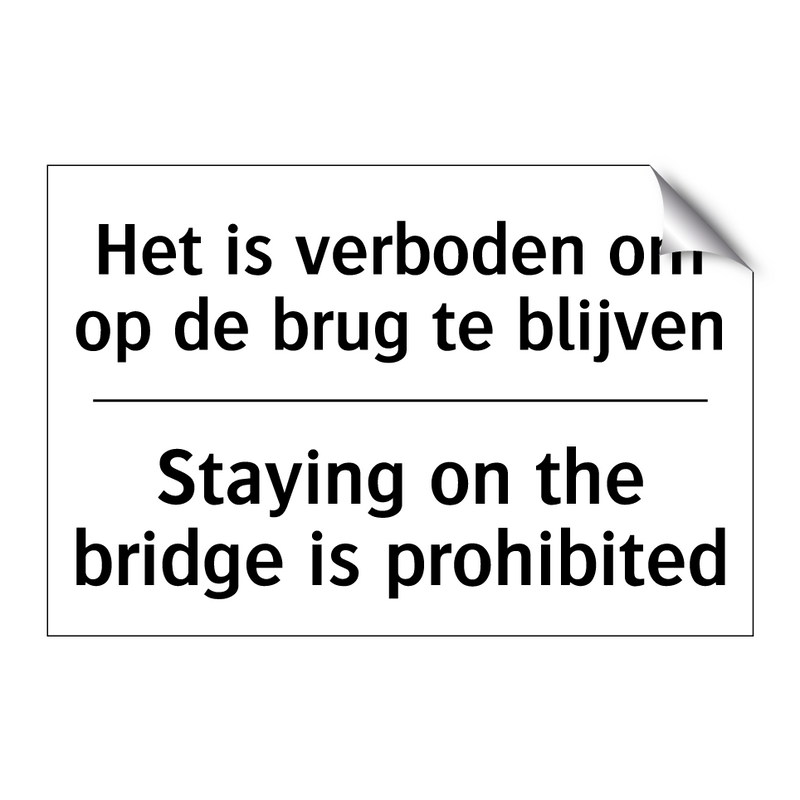 Het is verboden om op de brug /.../ - Staying on the bridge is prohibited/.../