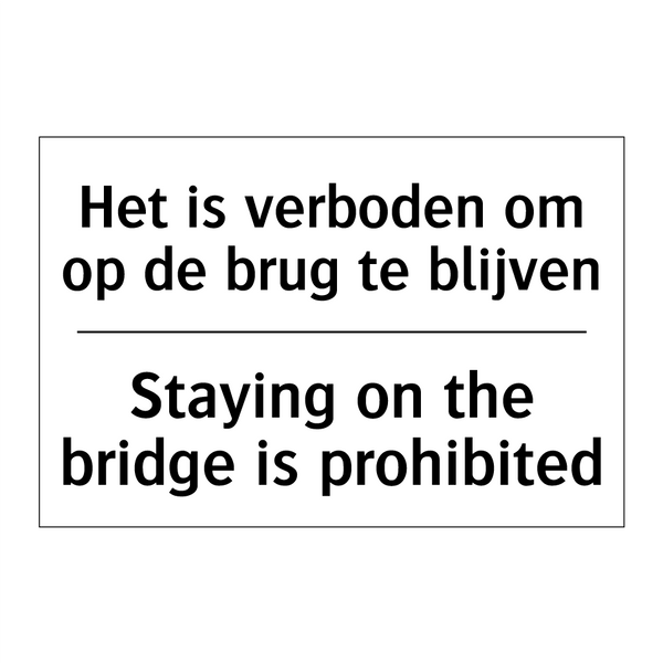 Het is verboden om op de brug /.../ - Staying on the bridge is prohibited/.../