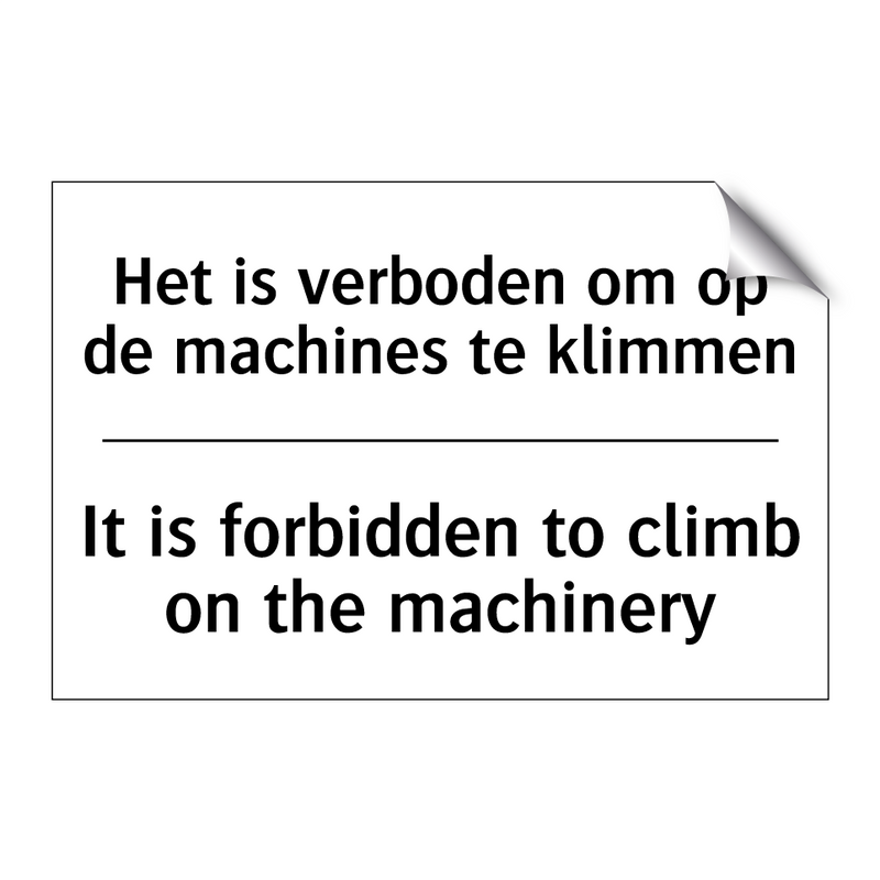 Het is verboden om op de machines /.../ - It is forbidden to climb on the /.../