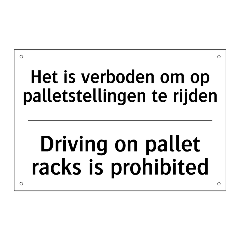 Het is verboden om op palletstellingen /.../ - Driving on pallet racks is prohibited/.../