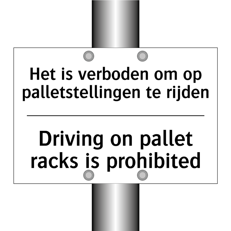 Het is verboden om op palletstellingen /.../ - Driving on pallet racks is prohibited/.../