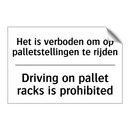 Het is verboden om op palletstellingen /.../ - Driving on pallet racks is prohibited/.../