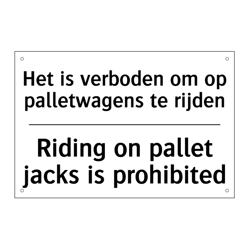 Het is verboden om op palletwagens /.../ - Riding on pallet jacks is prohibited/.../