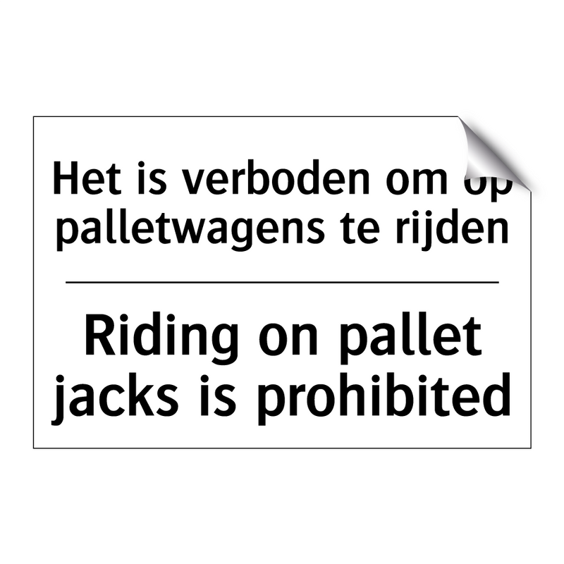 Het is verboden om op palletwagens /.../ - Riding on pallet jacks is prohibited/.../