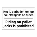 Het is verboden om op palletwagens /.../ - Riding on pallet jacks is prohibited/.../
