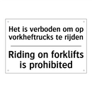 Het is verboden om op vorkheftrucks /.../ - Riding on forklifts is prohibited/.../