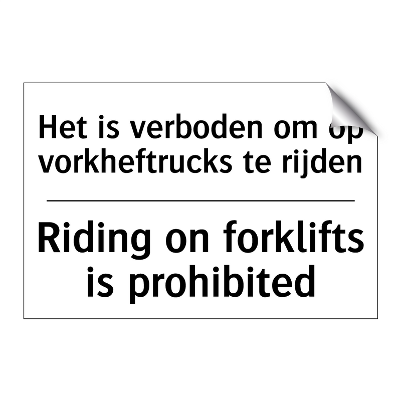 Het is verboden om op vorkheftrucks /.../ - Riding on forklifts is prohibited/.../