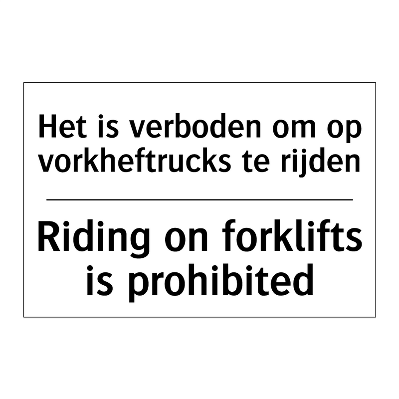 Het is verboden om op vorkheftrucks /.../ - Riding on forklifts is prohibited/.../