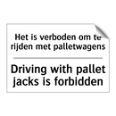 Het is verboden om te rijden met /.../ - Driving with pallet jacks is forbidden/.../