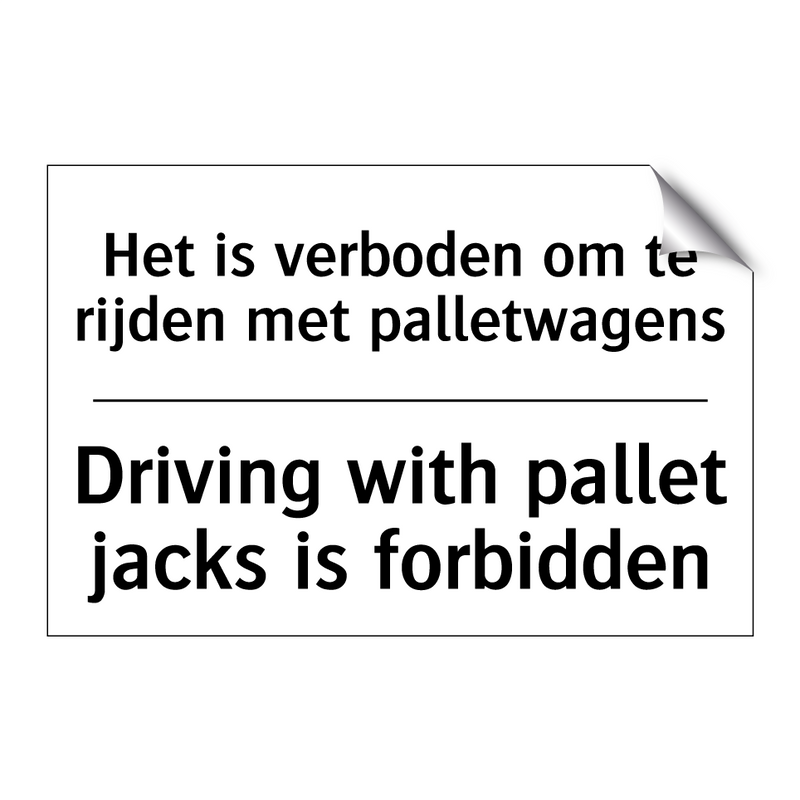 Het is verboden om te rijden met /.../ - Driving with pallet jacks is forbidden/.../