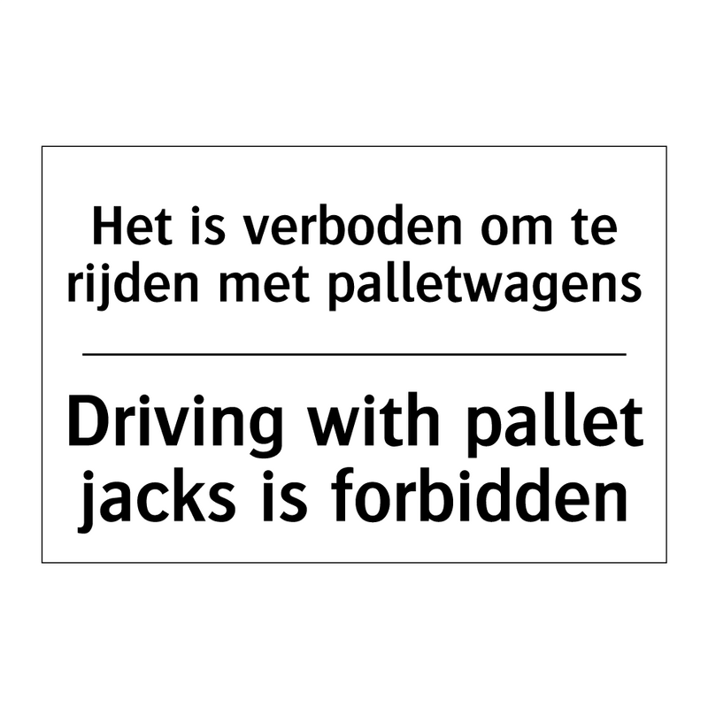 Het is verboden om te rijden met /.../ - Driving with pallet jacks is forbidden/.../