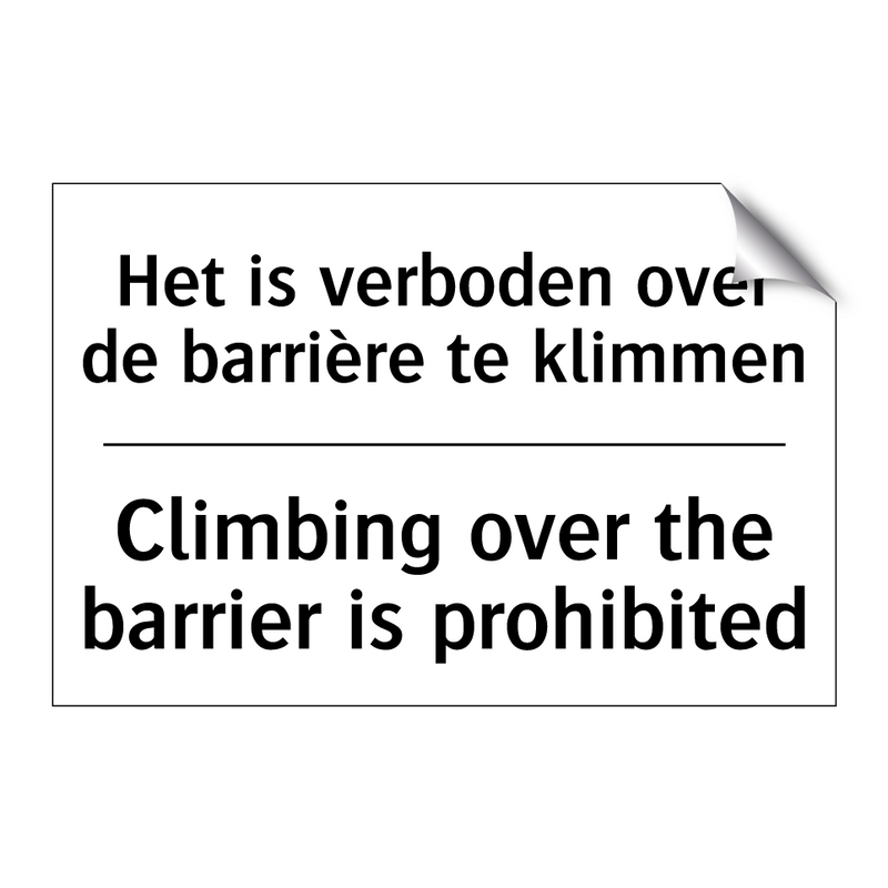 Het is verboden over de barrière /.../ - Climbing over the barrier is prohibited/.../