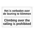 Het is verboden over de leuning /.../ - Climbing over the railing is prohibited/.../