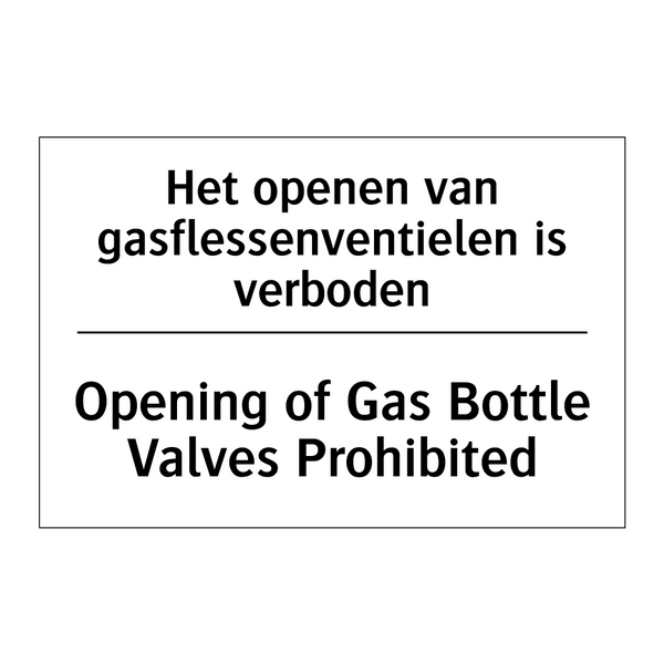 Het openen van gasflessenventielen /.../ - Opening of Gas Bottle Valves Prohibited/.../