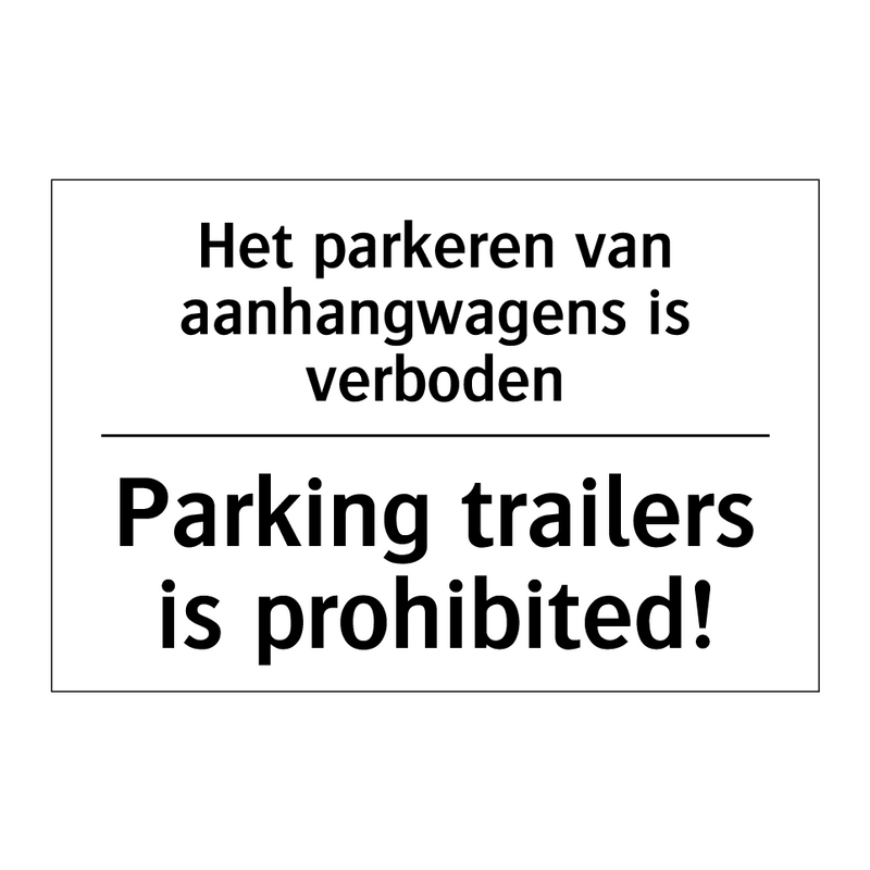 Het parkeren van aanhangwagens /.../ - Parking trailers is prohibited!/.../
