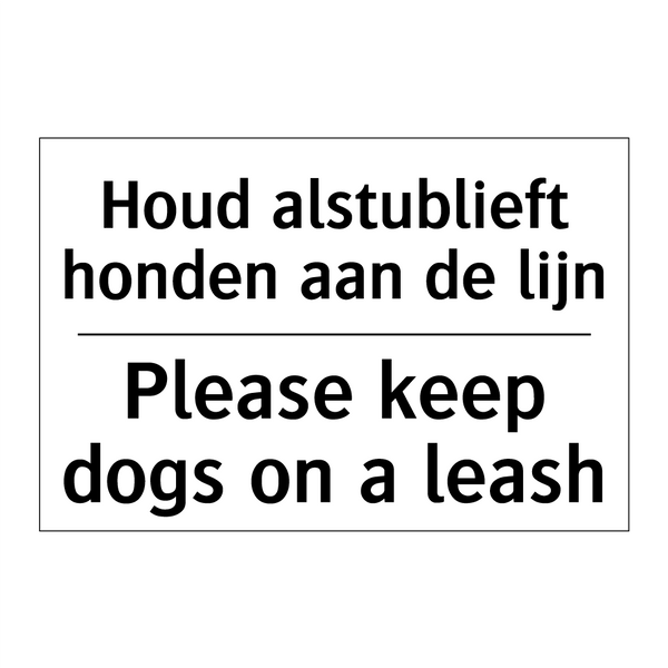 Houd alstublieft honden aan de /.../ - Please keep dogs on a leash