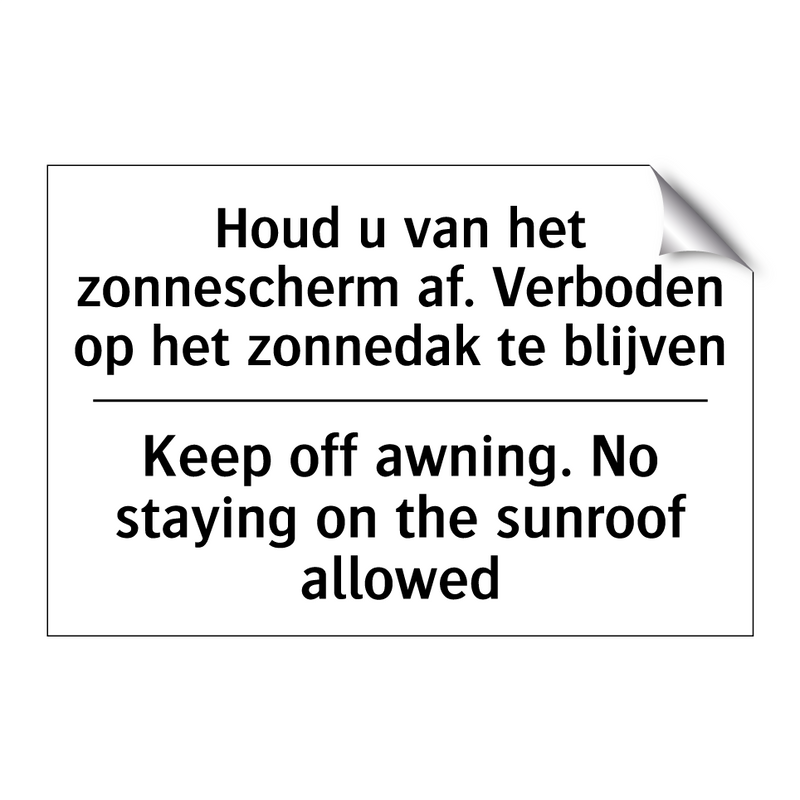 Houd u van het zonnescherm af. /.../ - Keep off awning. No staying on /.../