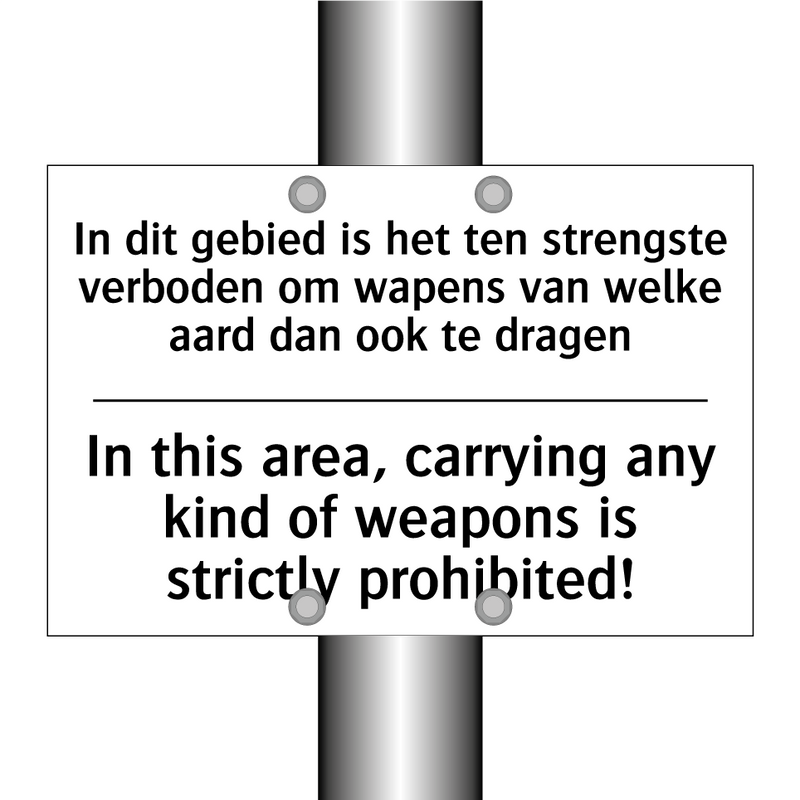 In dit gebied is het ten strengste /.../ - In this area, carrying any kind /.../