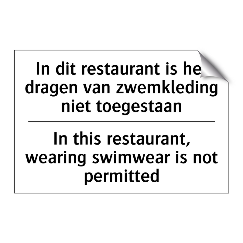 In dit restaurant is het dragen /.../ - In this restaurant, wearing swimwear /.../