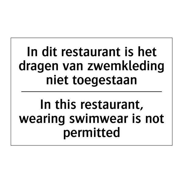 In dit restaurant is het dragen /.../ - In this restaurant, wearing swimwear /.../