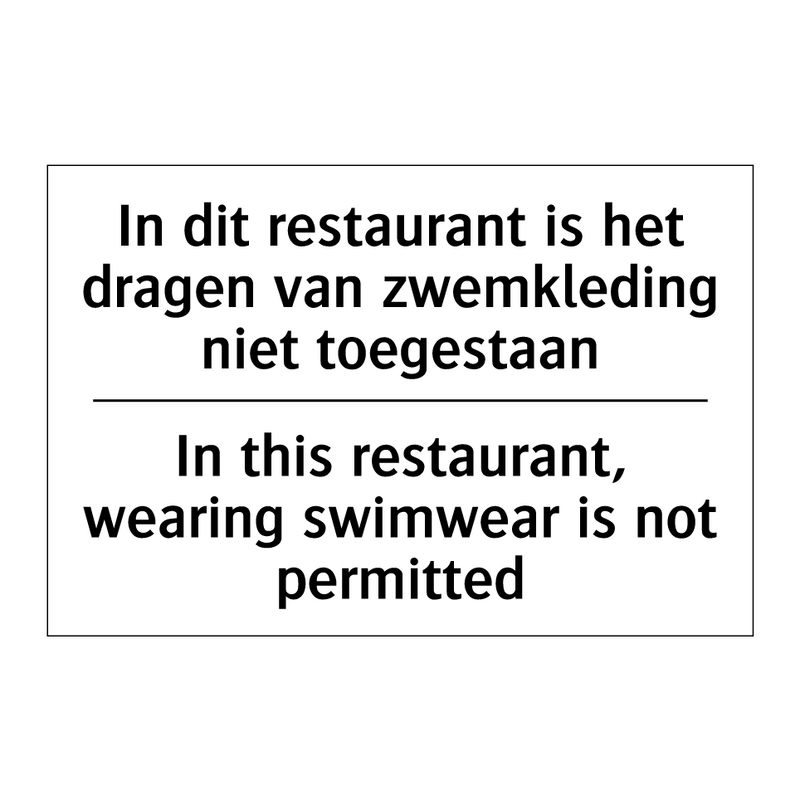In dit restaurant is het dragen /.../ - In this restaurant, wearing swimwear /.../