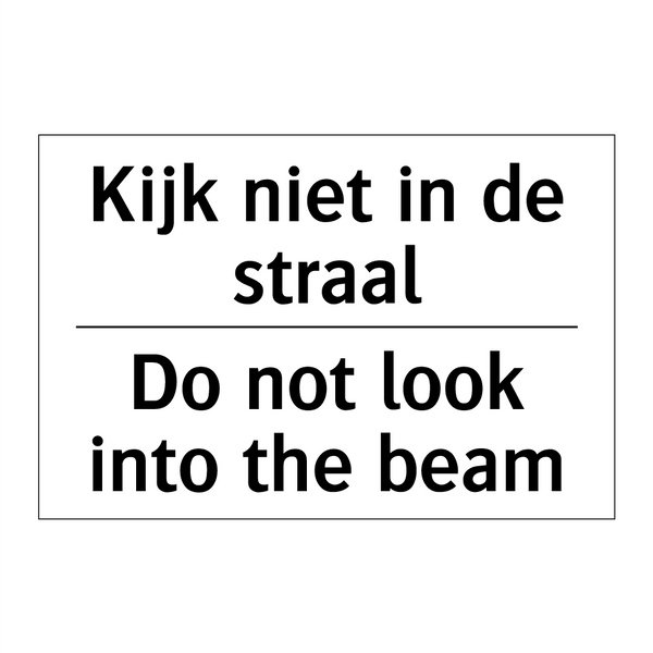 Kijk niet in de straal - Do not look into the beam