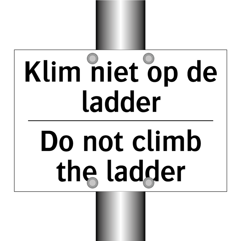Klim niet op de ladder - Do not climb the ladder