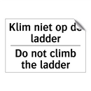 Klim niet op de ladder - Do not climb the ladder