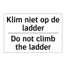 Klim niet op de ladder - Do not climb the ladder