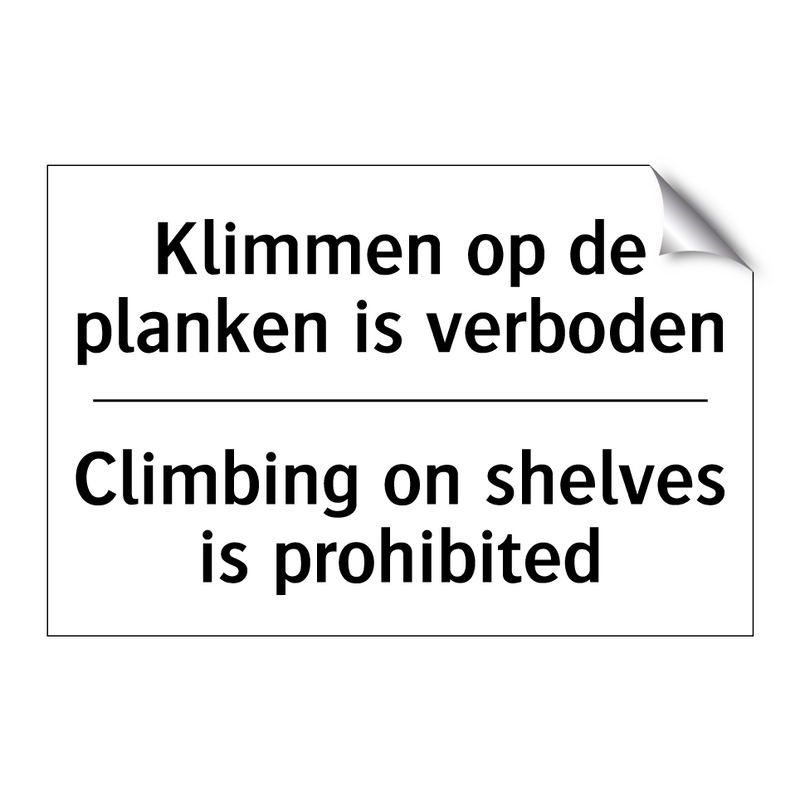 Klimmen op de planken is verboden/.../ - Climbing on shelves is prohibited/.../