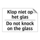 Klop niet op het glas - Do not knock on the glass
