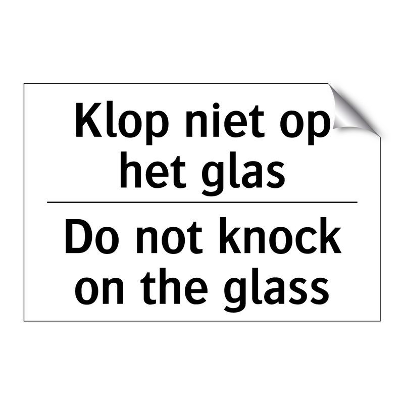 Klop niet op het glas - Do not knock on the glass